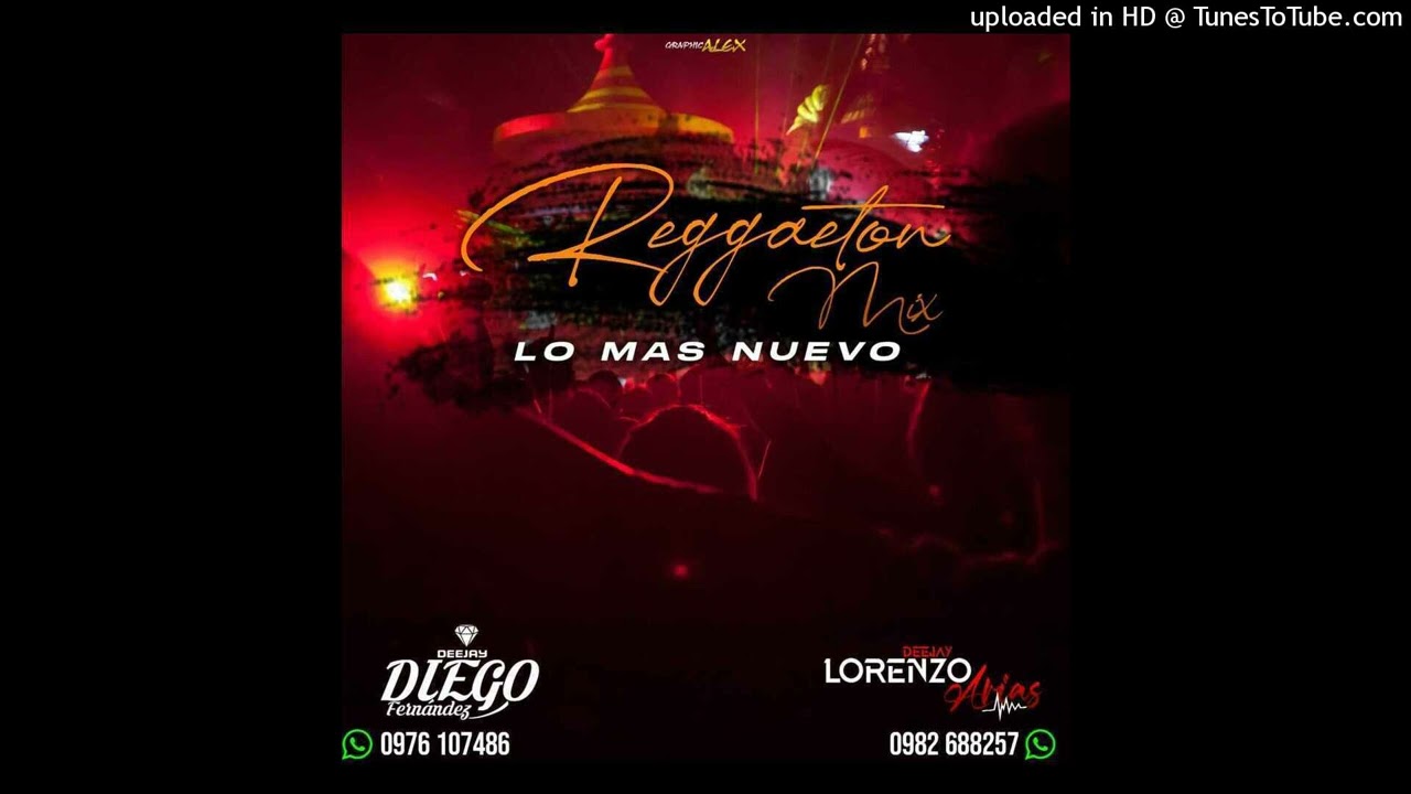 MIX REGGETON DJ DIEGO FERNANDEZ DJ LORENZO ARIAS