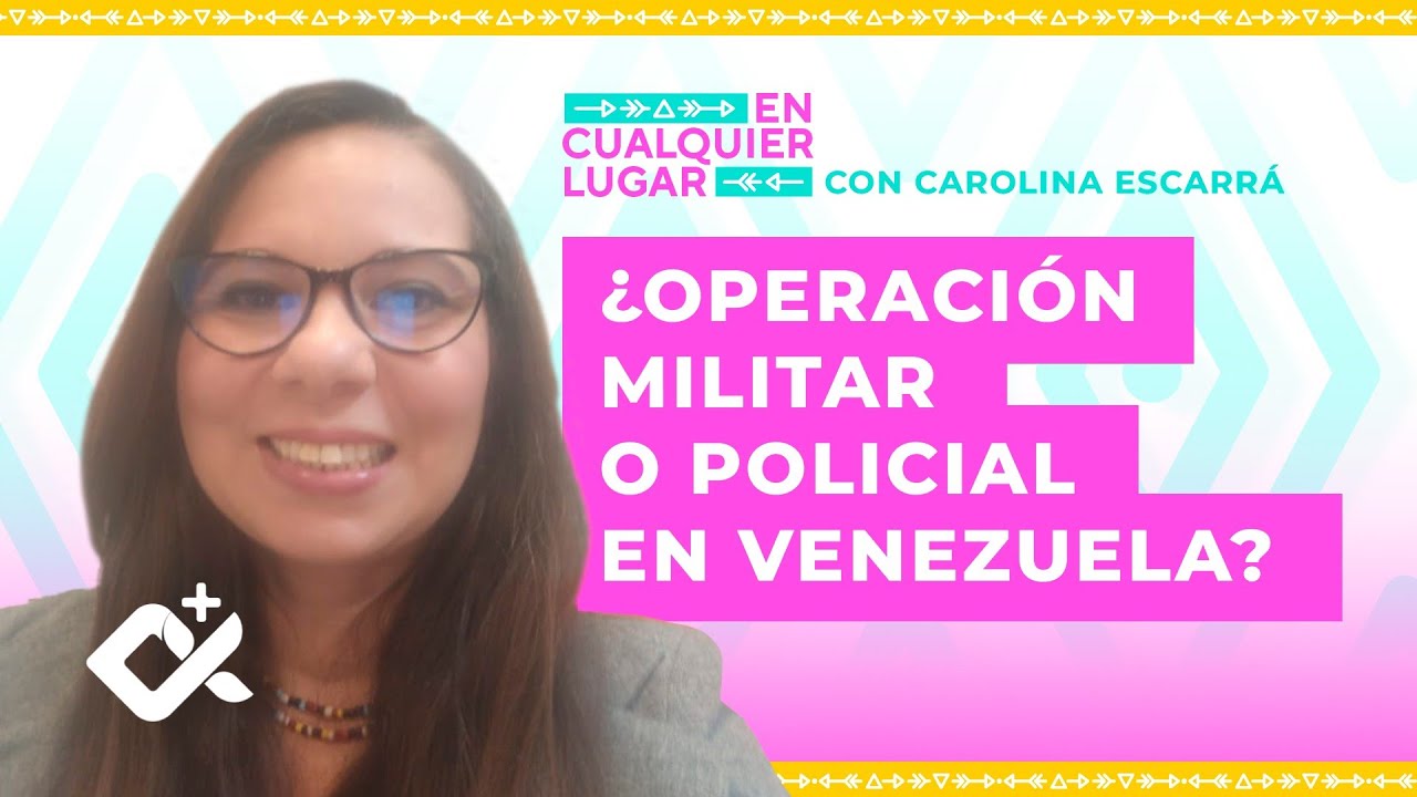 Operación militar o policial en Venezuela: ¿qué pasó realmente? | En Cualquier Lugar