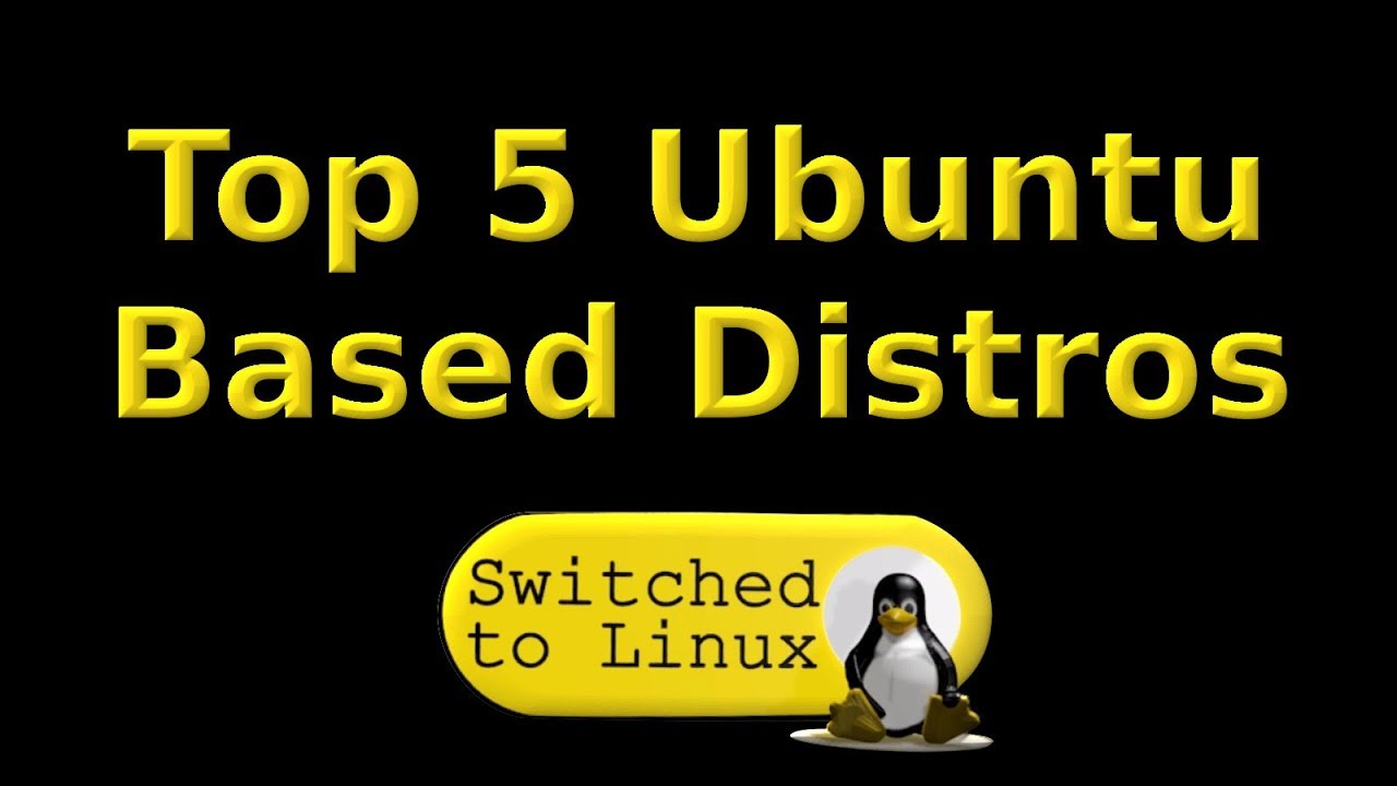 Top 5 Ubuntu Based Distros