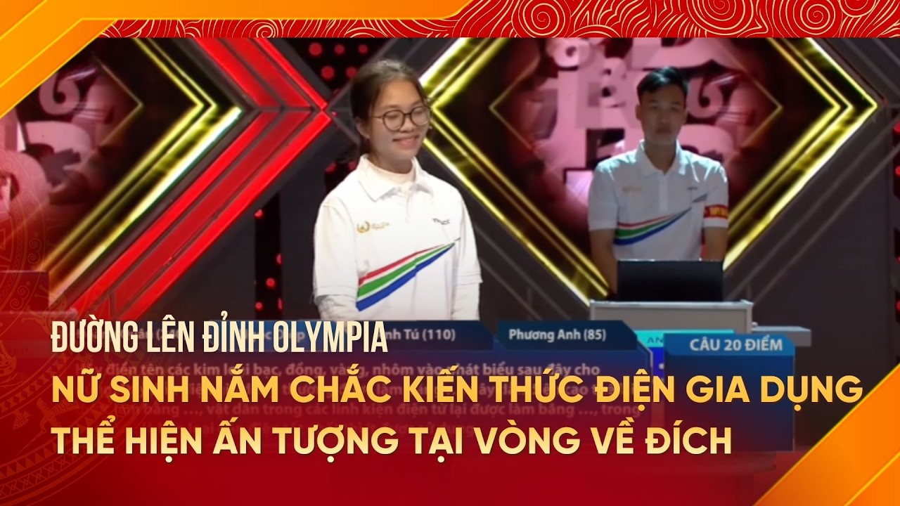 Nữ sinh nắm chắc kiến thức điện gia dụng, thể hiện ấn tượng tại Đường lên đỉnh Olympia