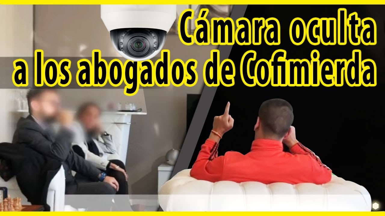 Cámara oculta a los abogados de Cofimierda