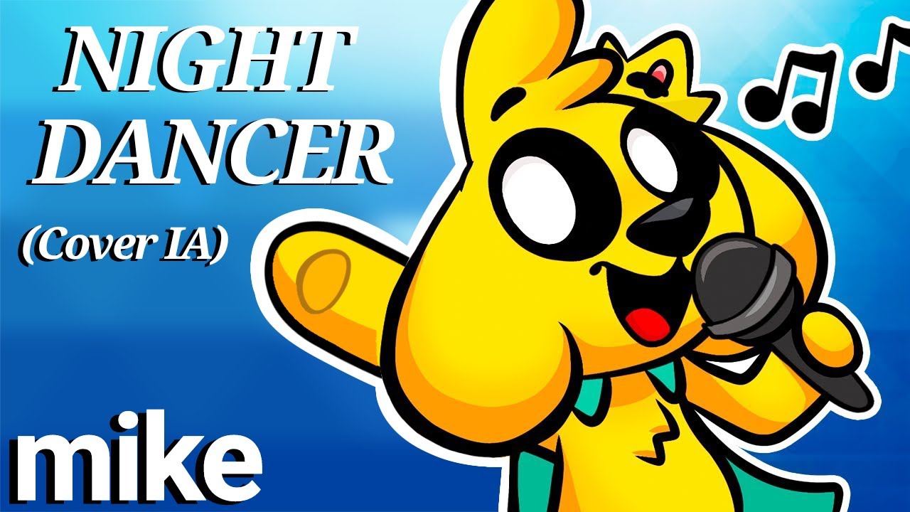 🎶 NIGHT DANCER VERSIÓN MIKECRACK 🐶 COVER IA