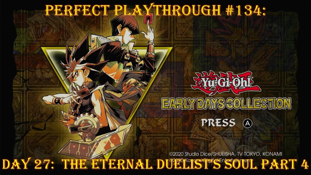 Yugioh Early Days Collection Day 27:  The Eternal Duelists Soul Part 4