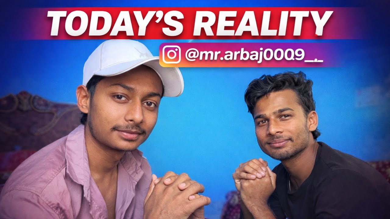 Today’s reality |! About mr.arbaj0009__  very funny person really !!