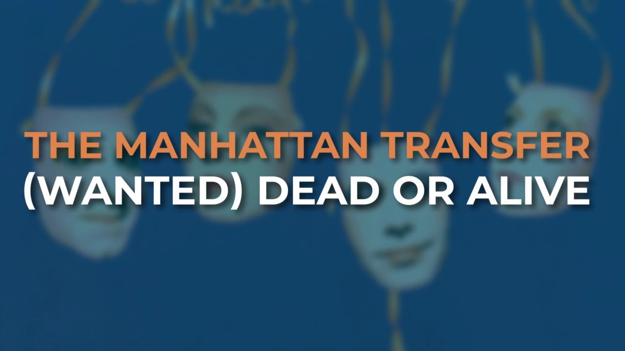 The Manhattan Transfer - (Wanted) Dead Or Alive (Official Audio)