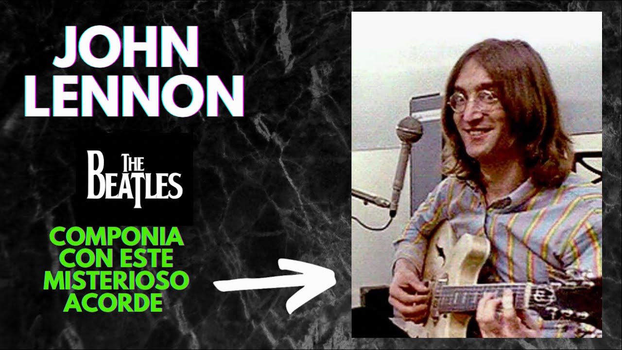 AN&Aacute;LISIS a JOHN LENNON // &iquest;C&Oacute;MO CREABA M&Uacute;SICA CON SU GUITARRA? APRENDE EL ACORDE AUMENTADO