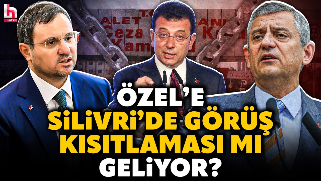 Akın Gürlek yaptı yapacağını! Özgür Özel ve İmamoğlu'na Silivri'de duvar mı örülüyor? Flaş bilgiler!