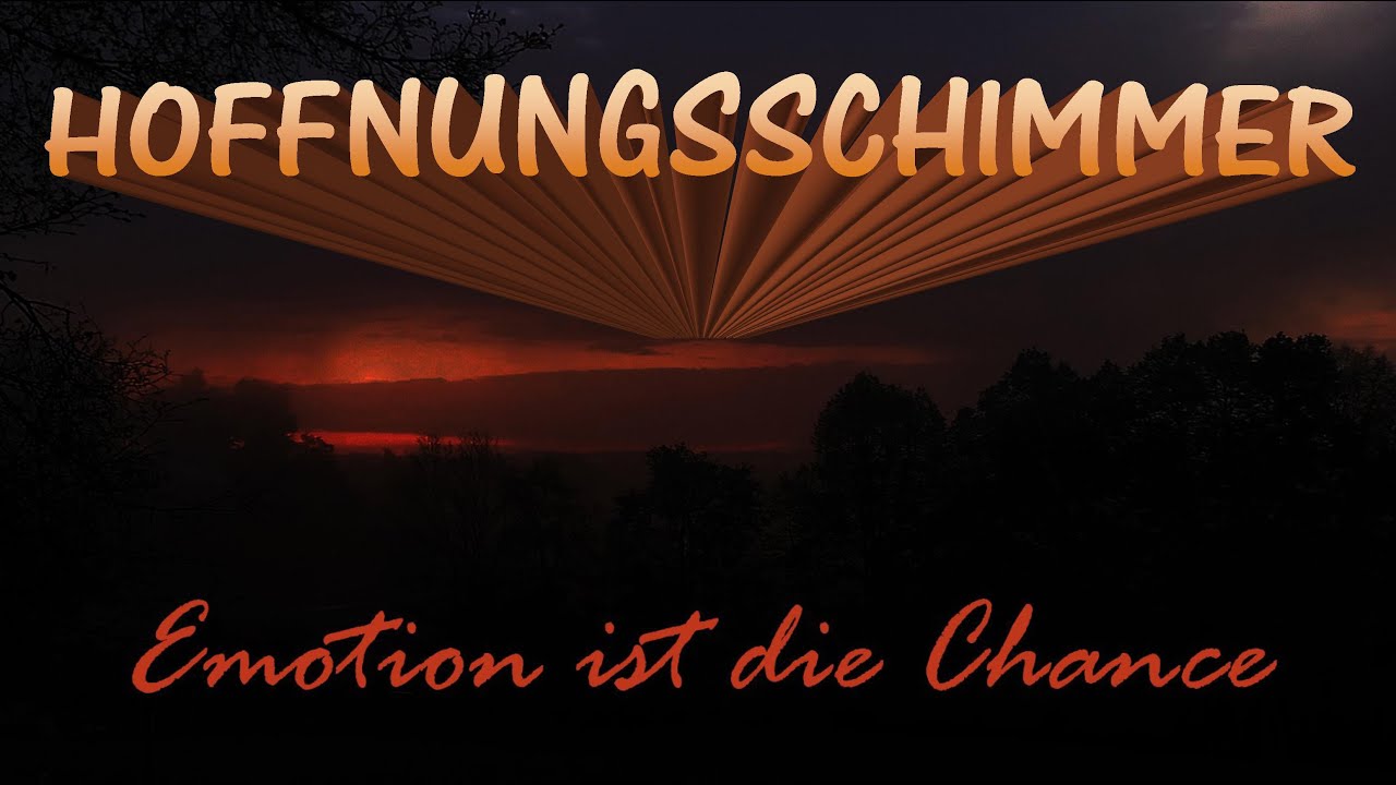 Emotion ist die Chance (HOFFNUNGSSCHIMMER)