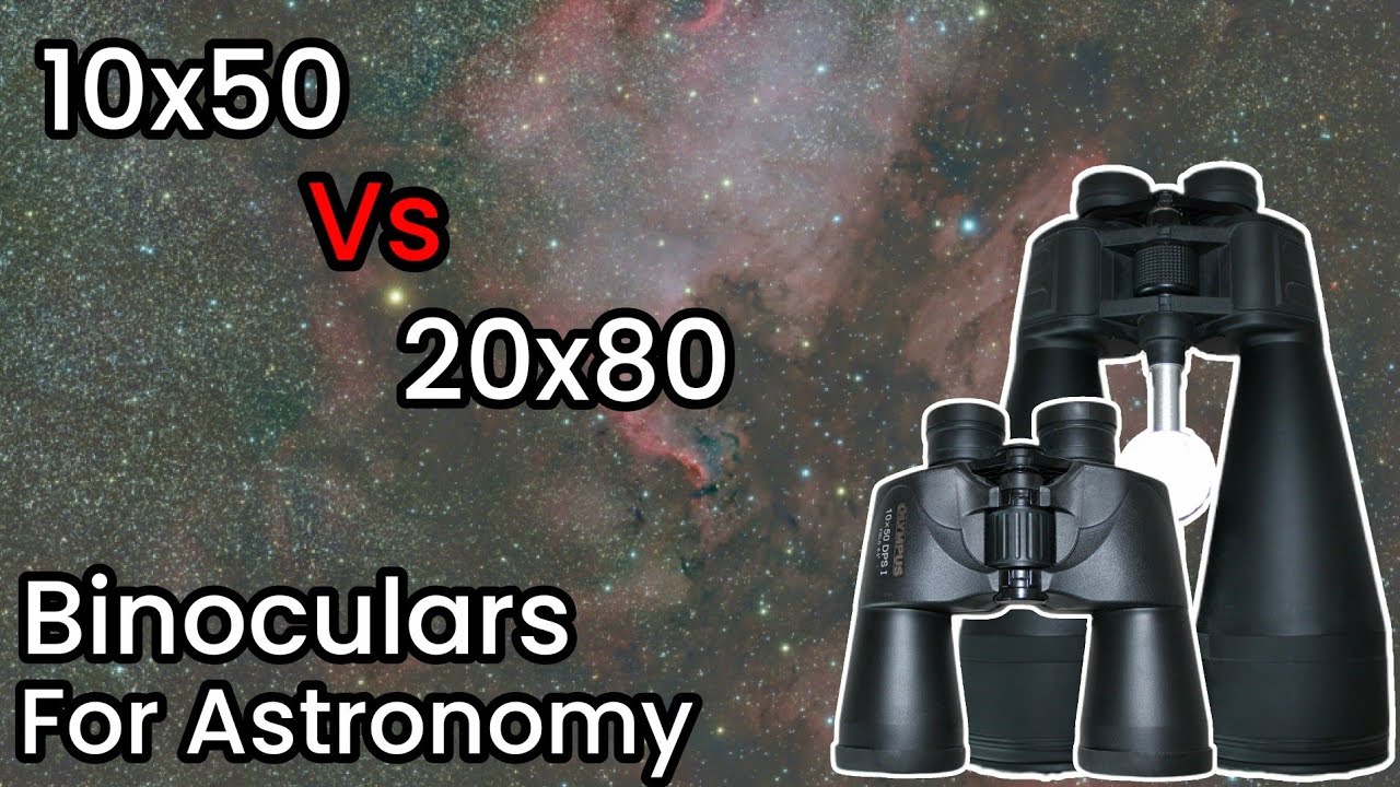 10x50 vs 20x80 Binoculars: Which One Should You Choose&nbsp;for&nbsp;Astronomy?