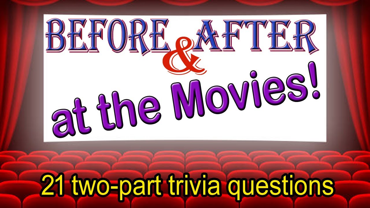 Before and After at the Movies! 21 two-part trivia questions from Films (ROAD TRIpVIA- Episode 1405)