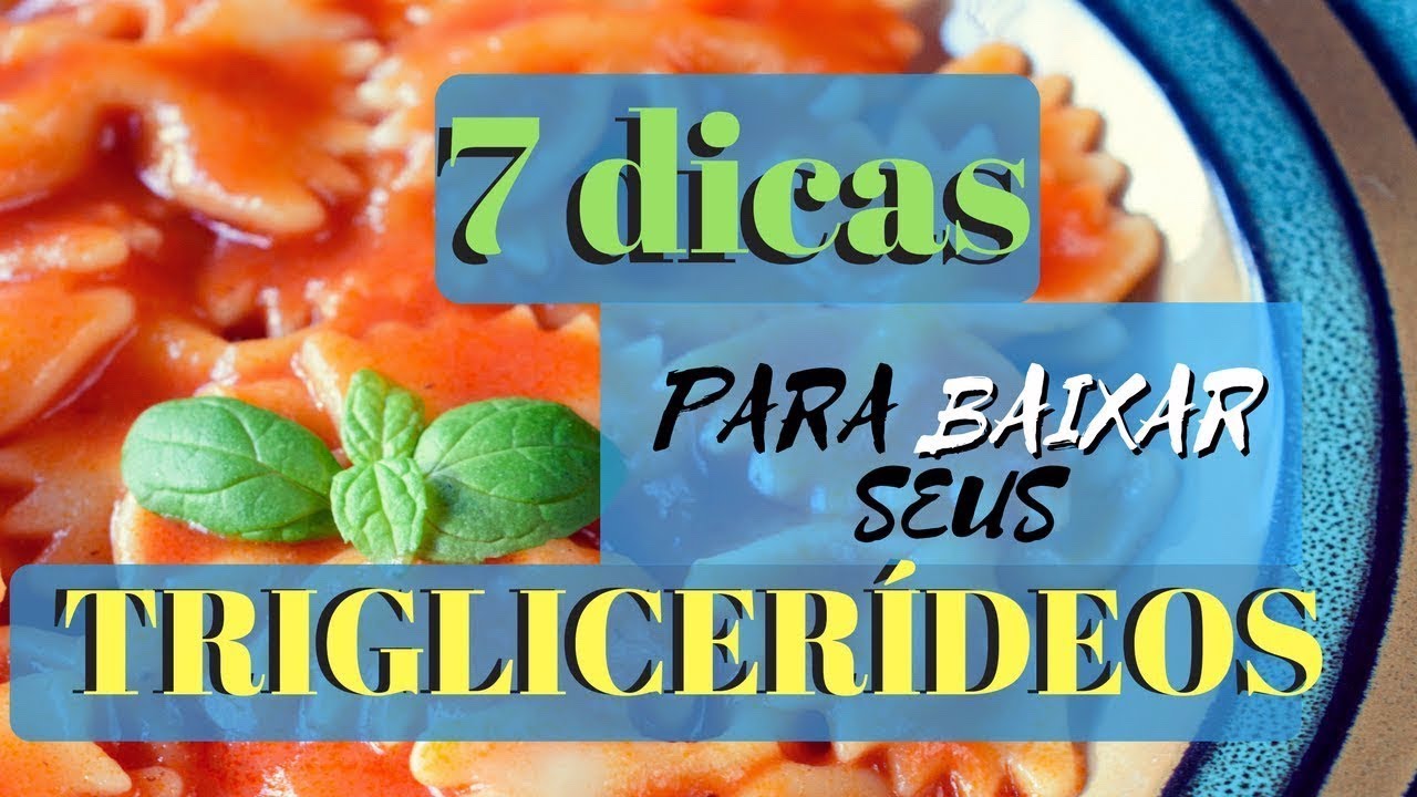 7 dicas para BAIXAR os TRIGLIC&Eacute;RIDES ALTOS ainda hoje