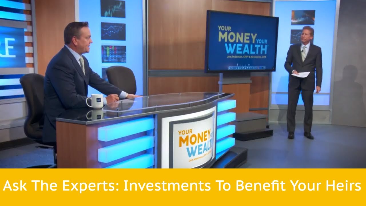 Ask The Experts: Investments To Benefit Your Heirs