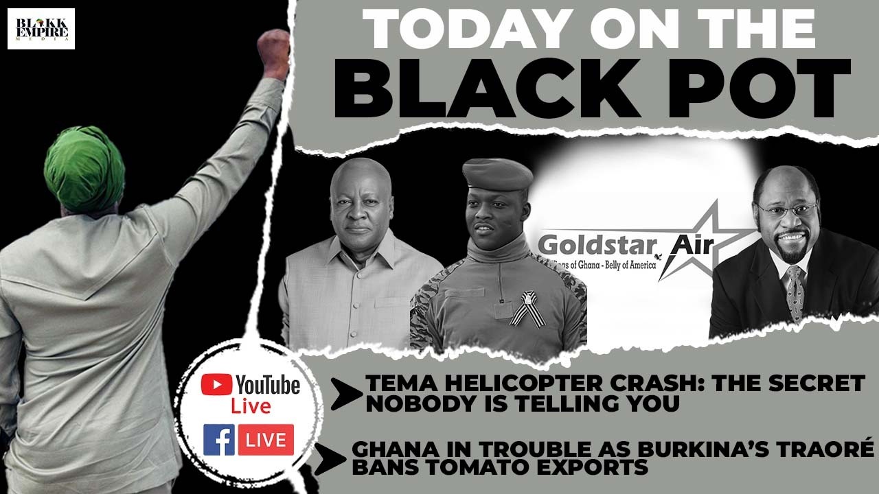 TEMA HELICOPTER CRASH:Secret Nobody Is Telling You, Ghana In Trouble As Burkina BANS TOMATO EXPORTS