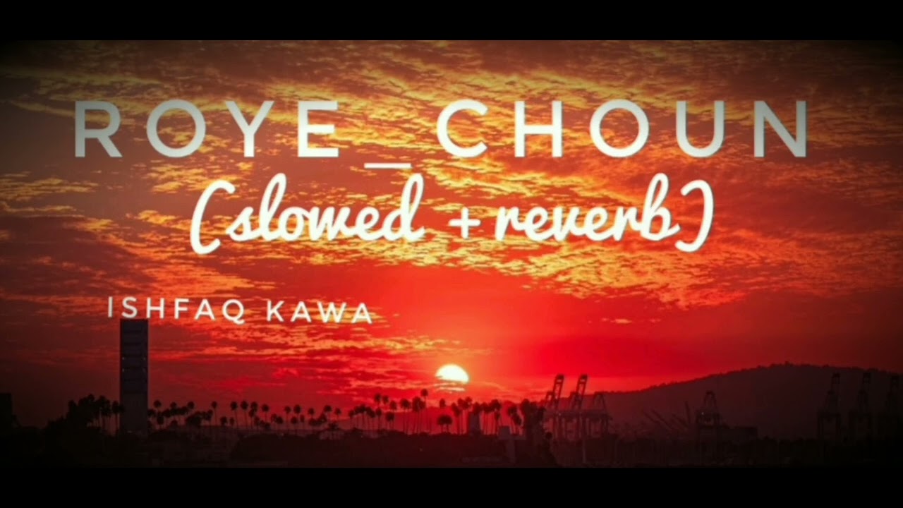 Roye Choun|lofi+reverbIshfaq Kawa|HilaalMir|Aksa Khan|Faiz Allie| Qalaam Studio|kashmiri lofi songs