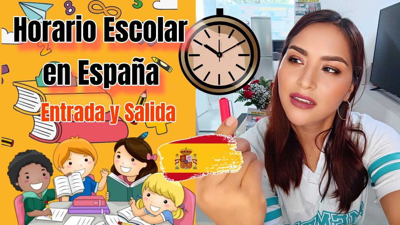 HORARIOS ESCOLARES DE ENTRADA Y SALIDA EN ESPAÑA🇪🇸 |  Colegio🏫 Público 🎒2023-2024