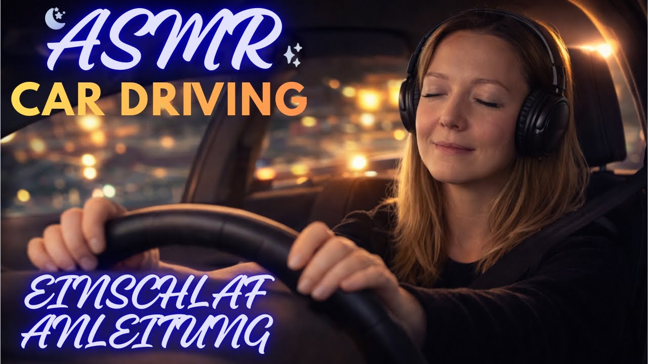 FLÜSTER EINSCHLAFHILFE ASMR ✨ GUIDED FALLING ASLEEP DURING A CALM ASMR CAR RIDE | LONG AND CALM