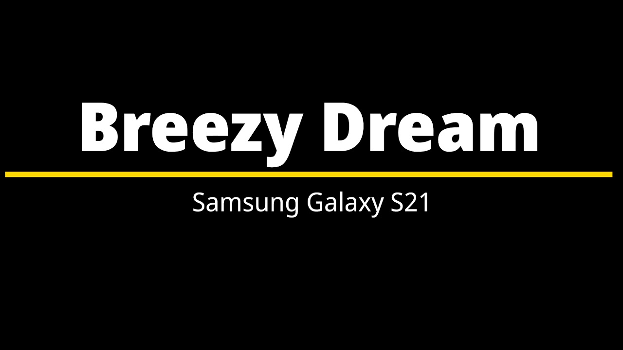Breezy Dream &ndash; Samsung Galaxy S21 Ringtone