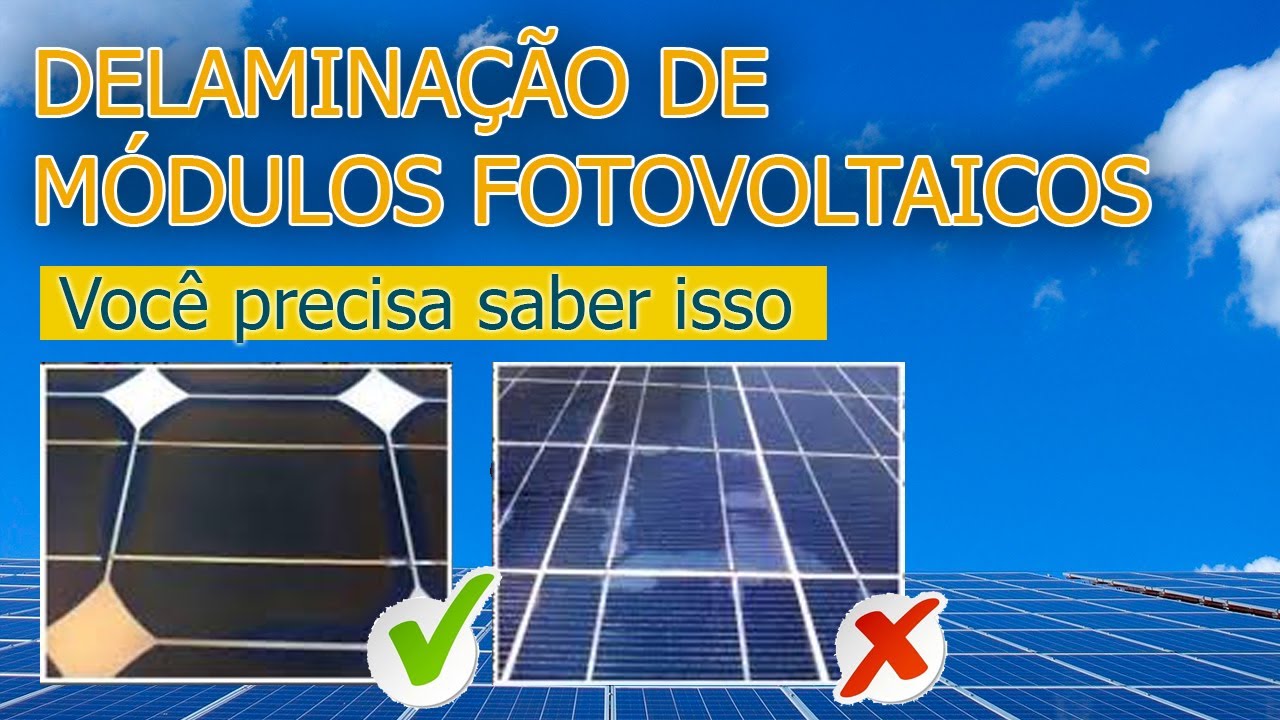 Veja o que é a delaminação nos módulos fotovoltaicos