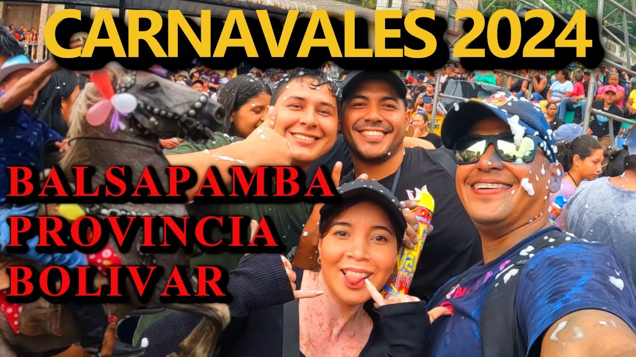 CARNAVAL 2024💦🌟👓 EN BALSAPAMBA PROVINCIA DE BOLIVAR 🚿