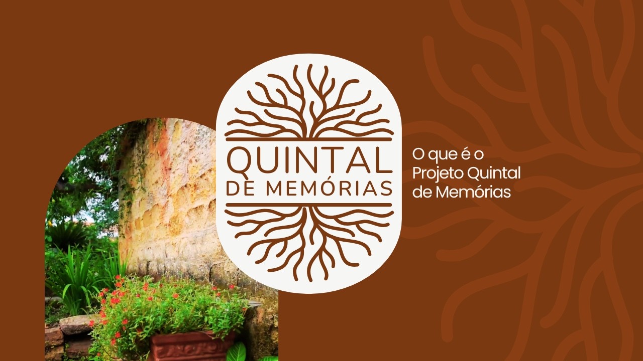 Quintal de Memórias . O que é o Projeto Quintal de Memórias