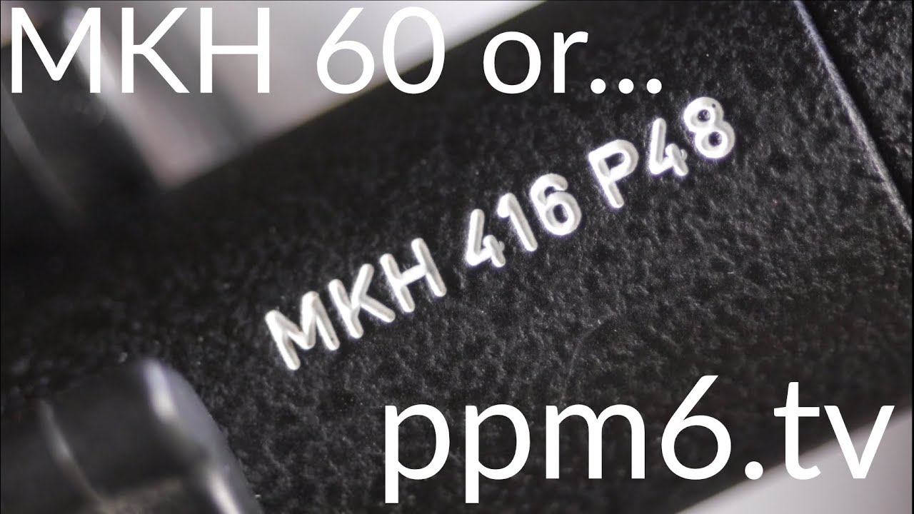 Sennheiser 416 v MKH 60 - always bring two gun mics to a gun mic fight! What do you get for $500?