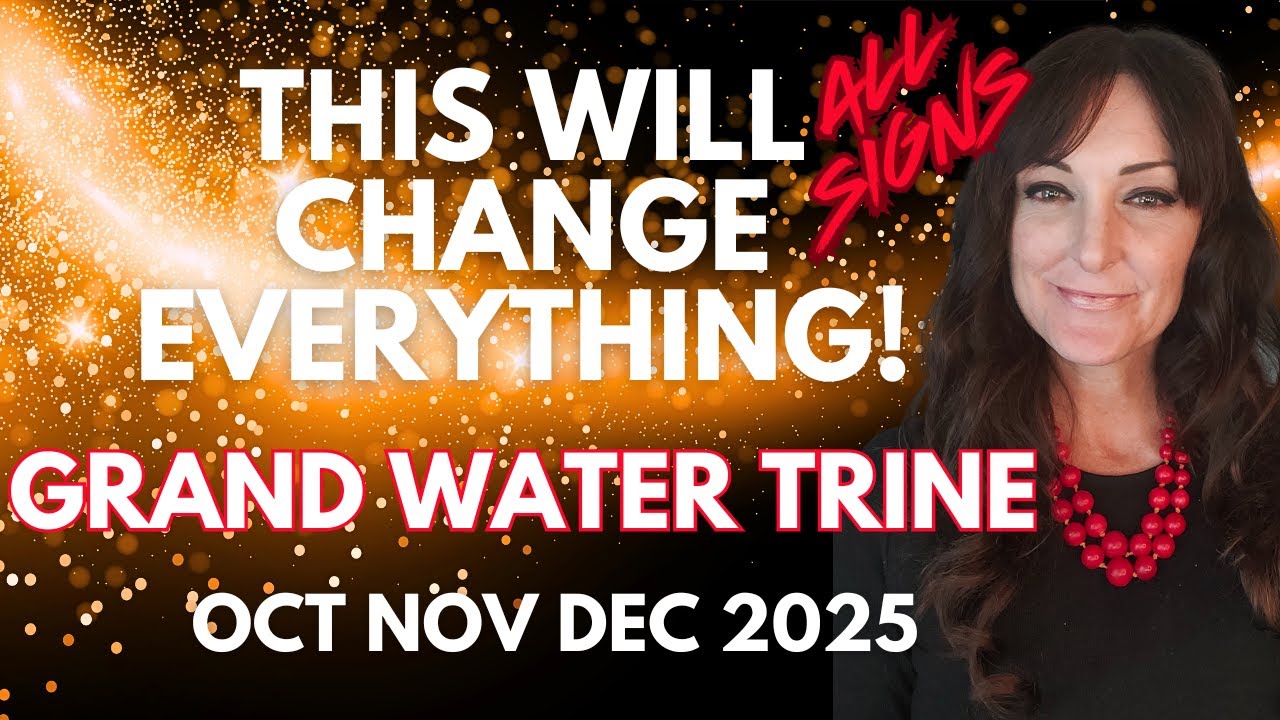 HOROSCOPE READINGS FOR ALL ZODIAC SIGNS - Grand Water Trine will change EVERYTHING!