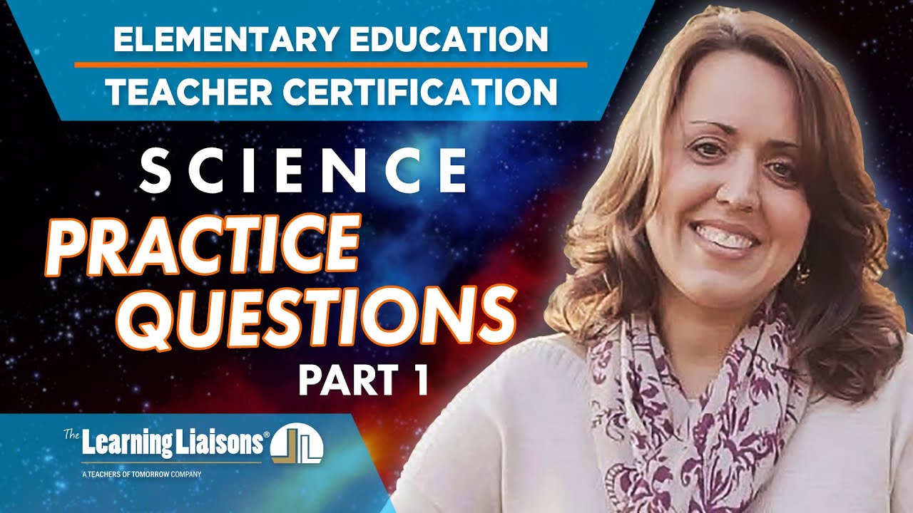 Elementary Education – Science | Teacher Certification – Practice Questions – Part 1