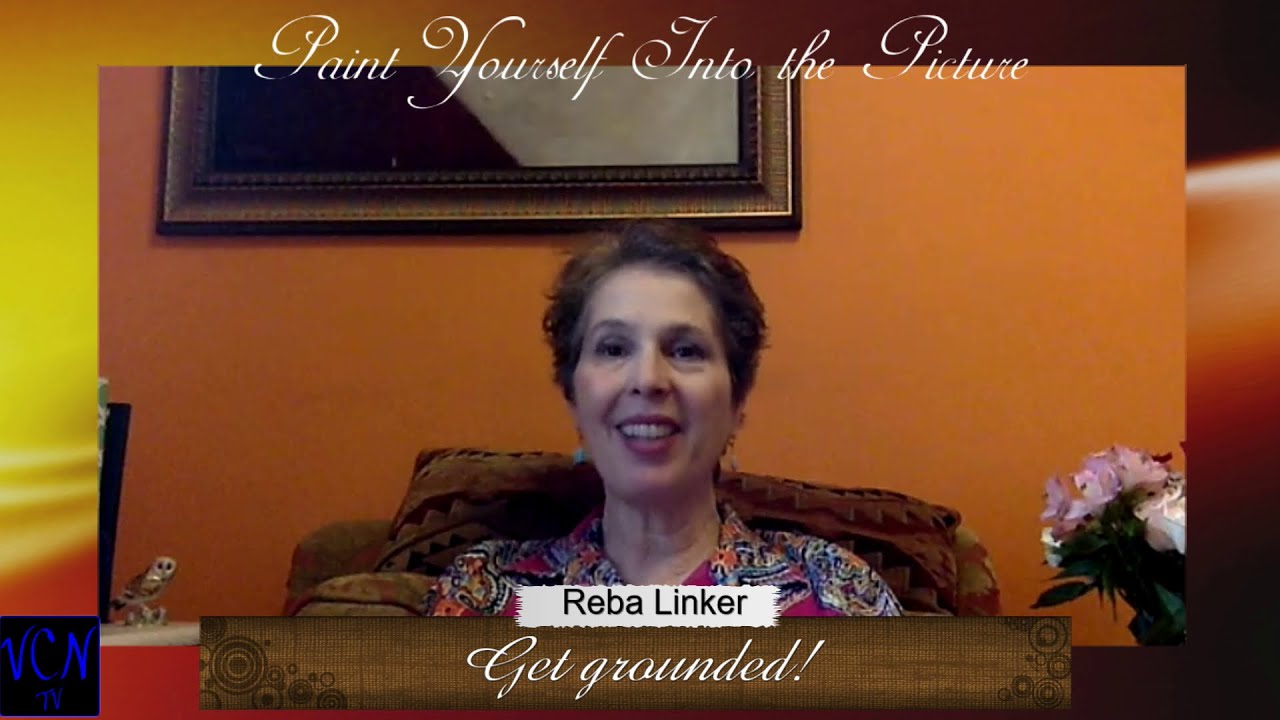 Get grounded! | Paint Yourself Into the Picture | Coach Reba Linker