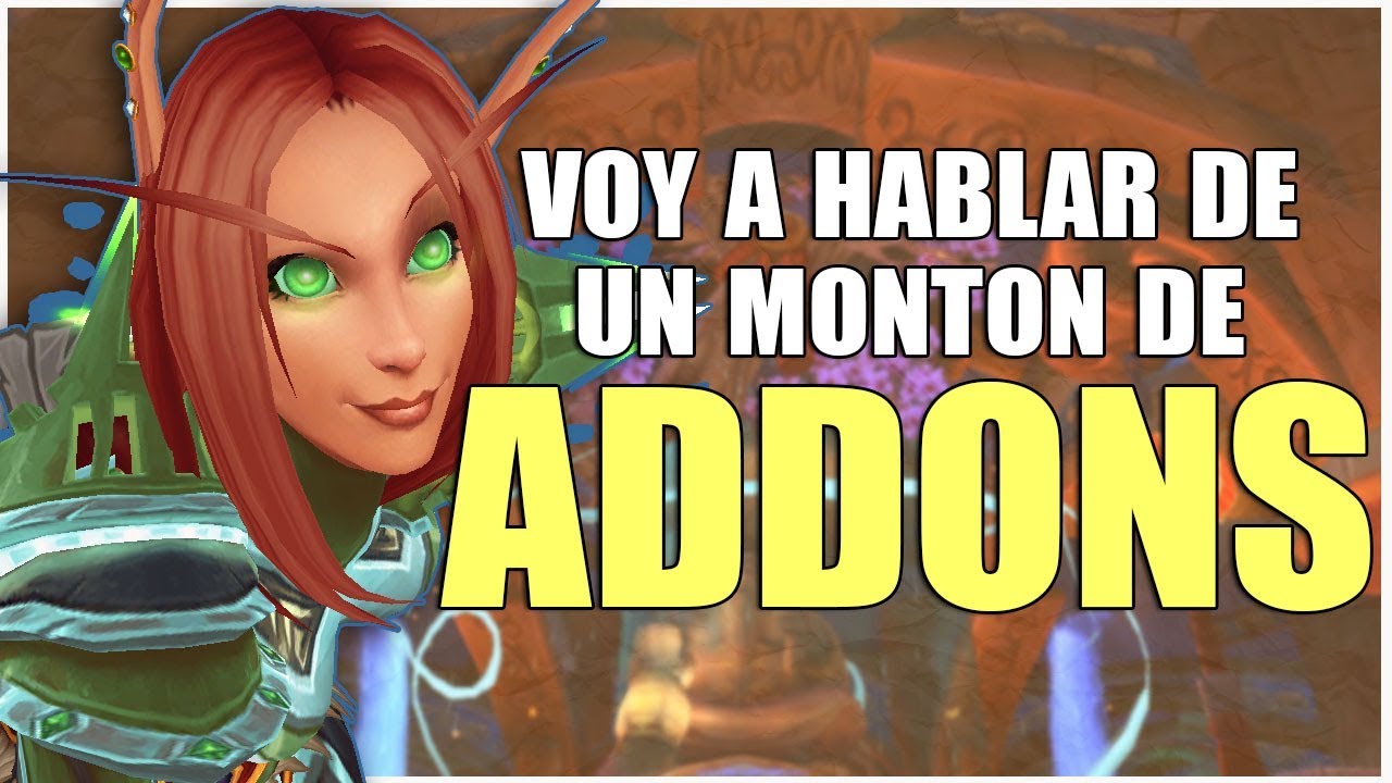 Los mejores Addons que puedo recomendar World of Warcraft: Legion