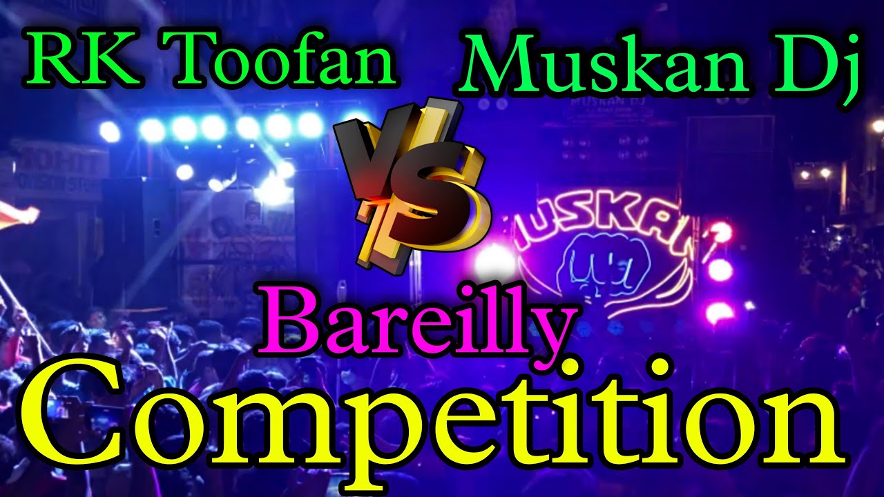 Muskan DJ VS RK tufan competition Bareilly, RK tufan vs Muskan Dj Full Dj competition video Bareilly