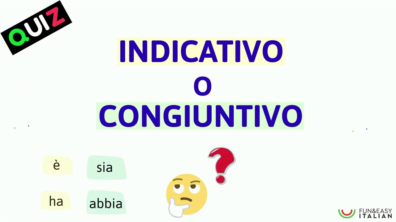 QUIZ: INDICATIVO O CONGIUNTIVO?
