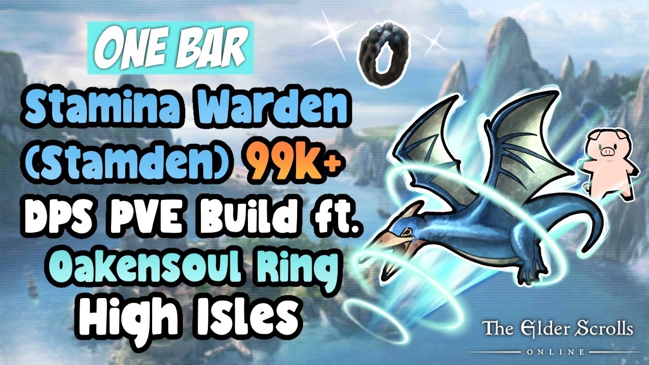 ESO One Bar Stamina Warden (Stamden) 99k+ DPS PVE Build Ft. Oakensoul Ring High Isles DLC