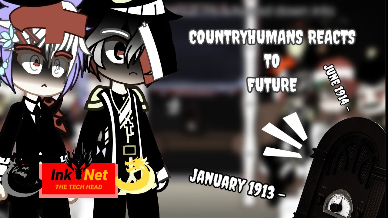СТРАНЫ С 1912 ГОДА РЕАКЦИЯ НА БУДУЩЕЕ/[COUNTRYHUMANS/HISTORY]/WW1/INKNET AU