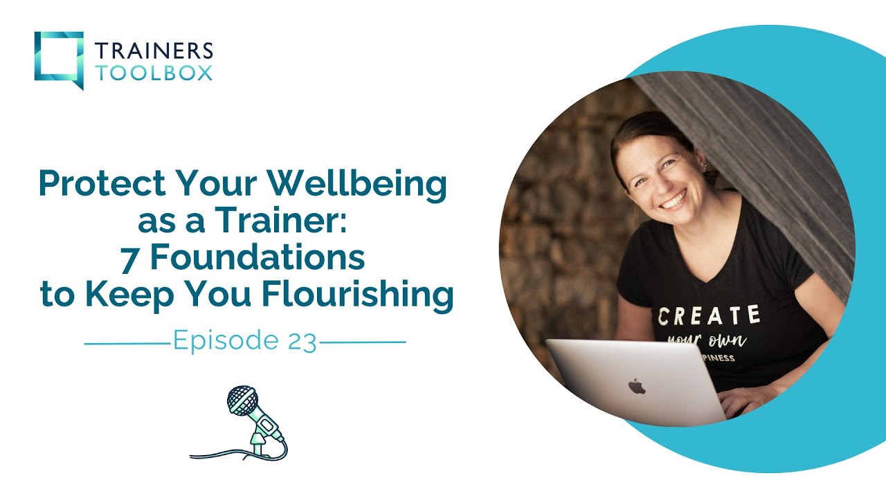 Ep.23 - Protect Your Wellbeing as a Trainer: 7 Foundations to Keep You Flourishing