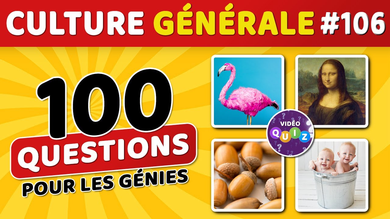 🎯 QUIZ DE CULTURE G&Eacute;N&Eacute;RALE #106 : 100 questions - 4 possibilit&eacute;s - 1 bonne r&eacute;ponse
