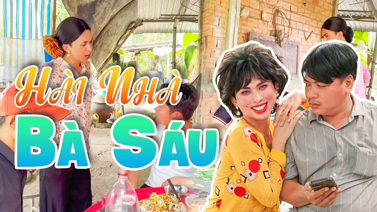 Cười Không Nhặt Được Miệng, Những Lần Tấu Hài Cực Căng Của Sáu Môi Chề  - Bà Sáu Tài lanh