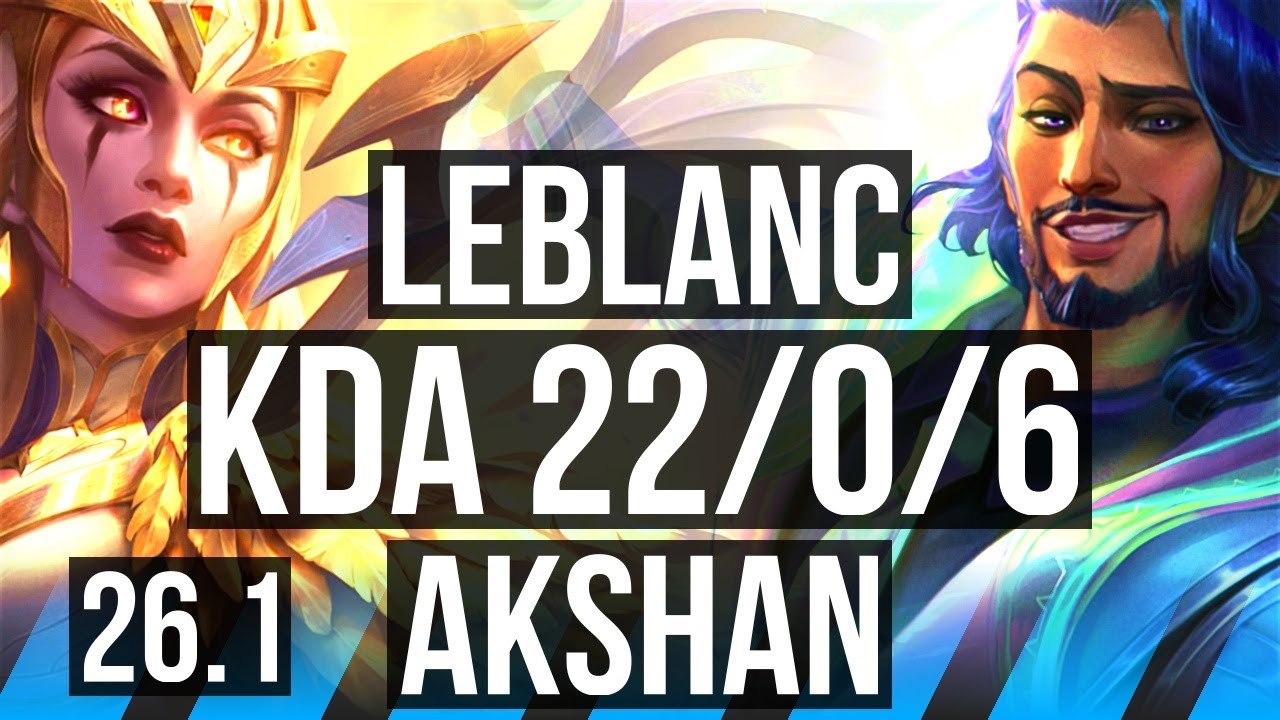 LEBLANC vs AKSHAN (MID) | Perfect KDA: 22/0/6, 47K damage | EUNE Master | 26.1