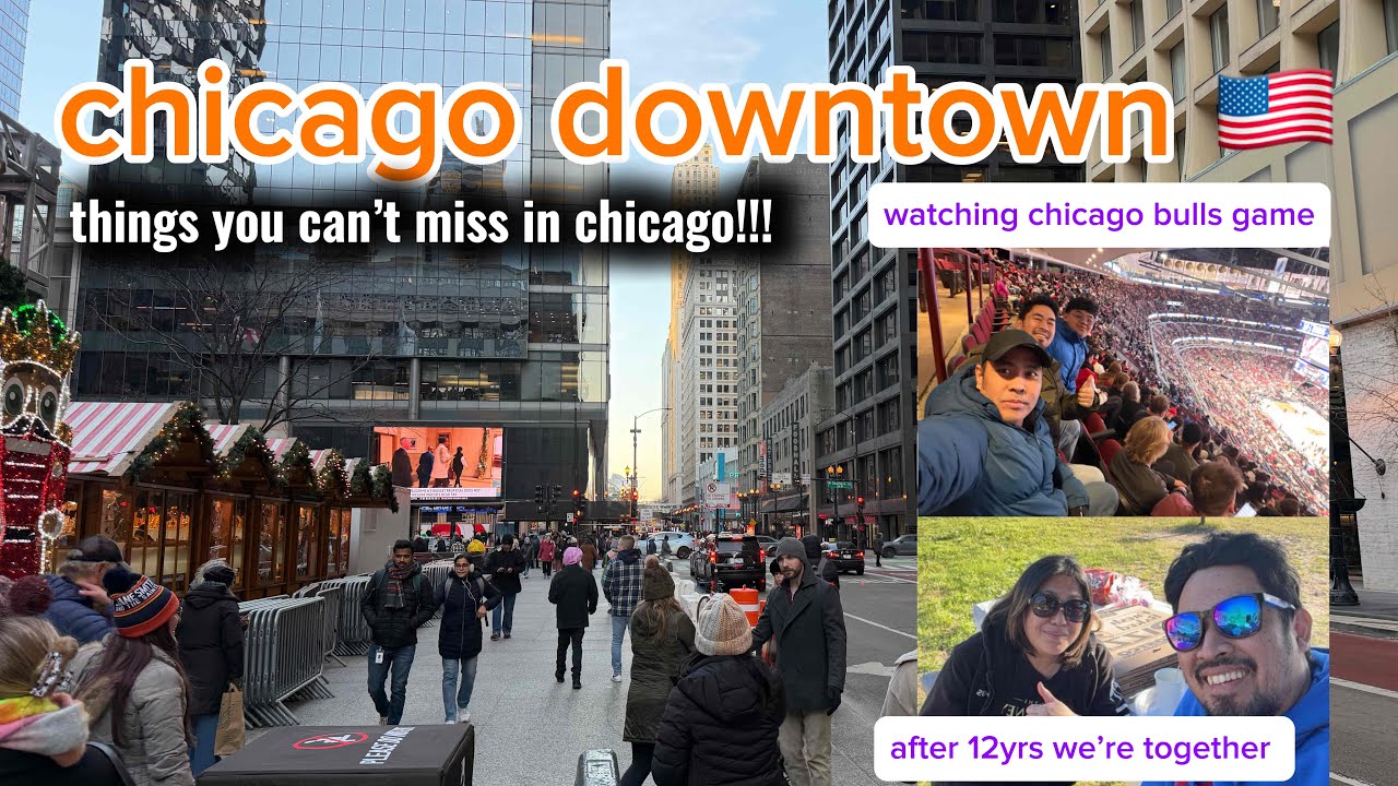 CHICAGO DOWNTOWN + BULLS GAME + REUNITE W/ MY SISTER AFTER 12years