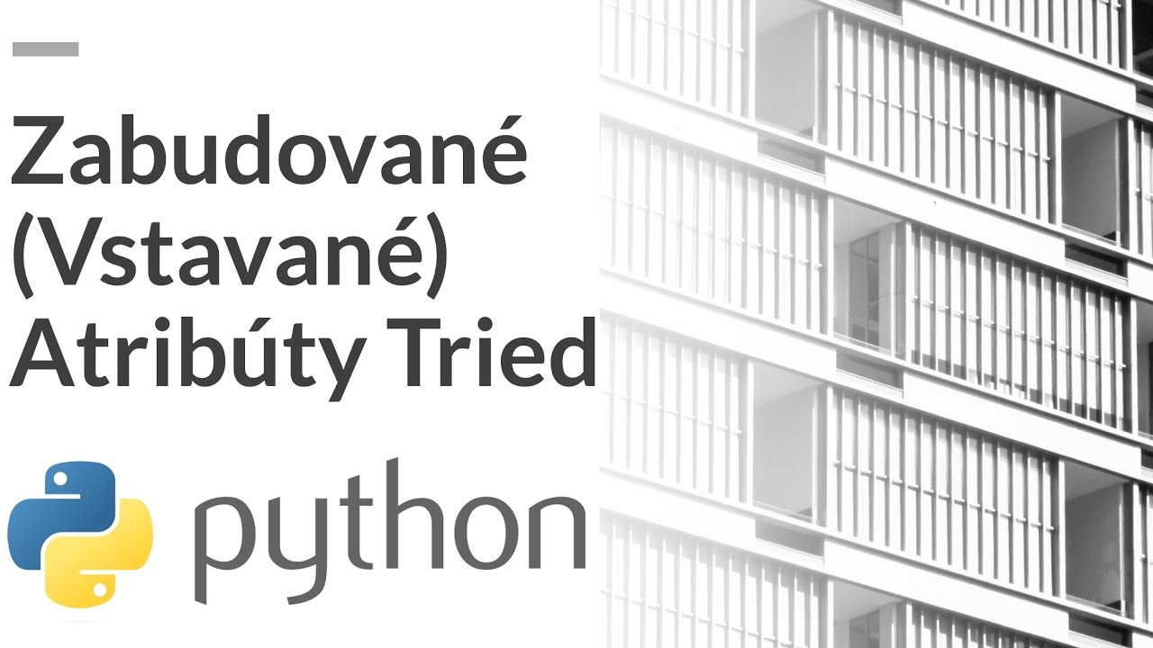 Online kurz Python - Čo sú Zabudované Vstavané Atribúty Triedy (Built-In Class Attributes) v Pythone