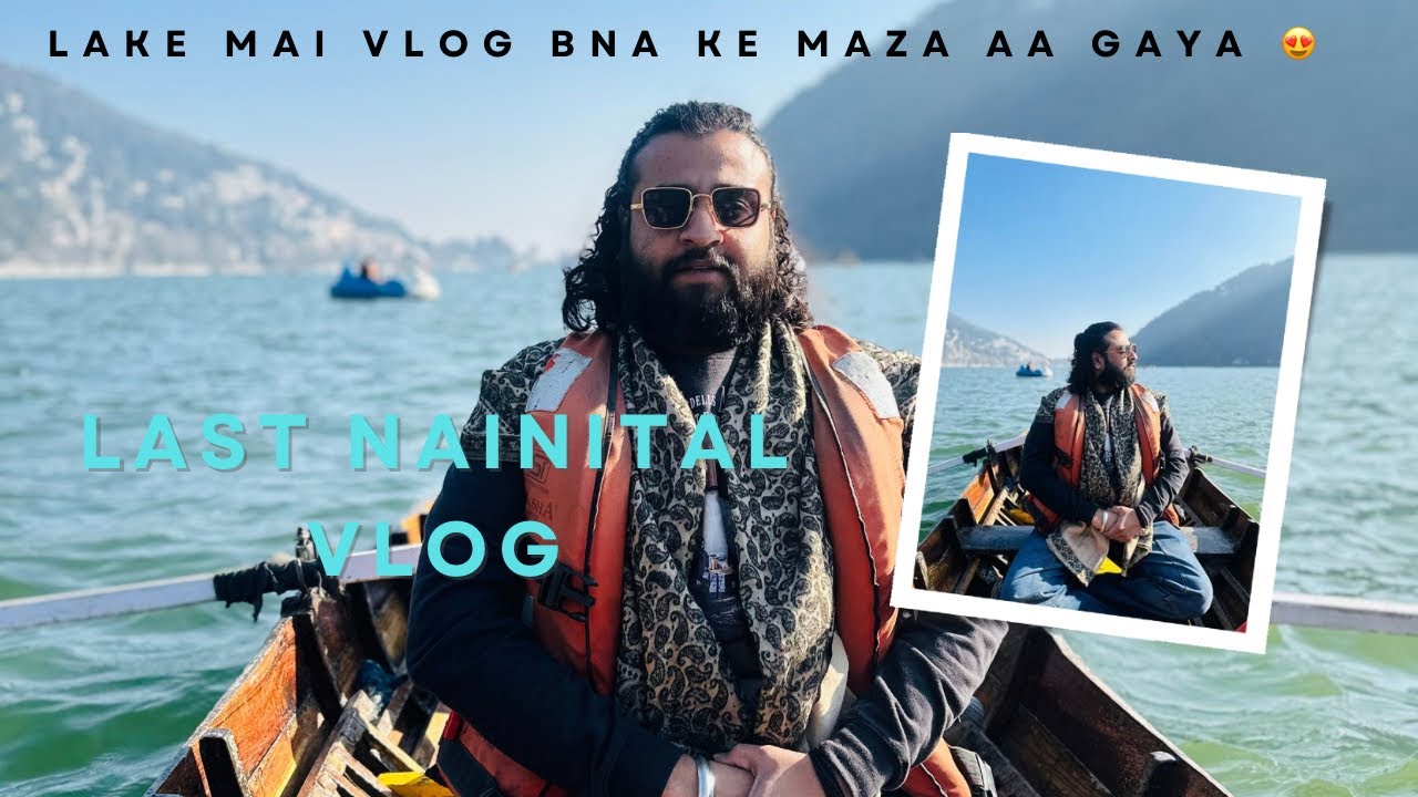NAINITAL LAST VLOG | LAKE MAI VLOG BNA KE MAZA AA GAYA | FOLLOW @prateekarya5600 