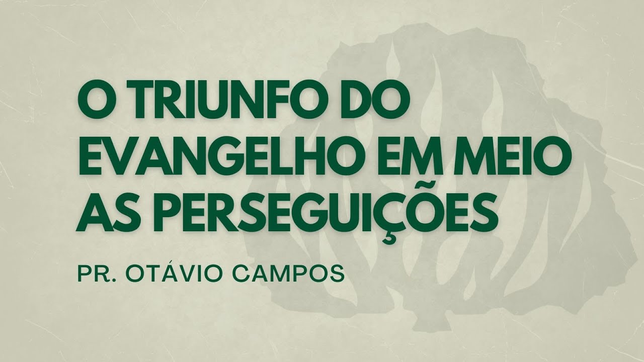 O Triunfo do Evangelho em Meio as Perseguições - Atos 4. 1-4 | Pr. Otávio Campos