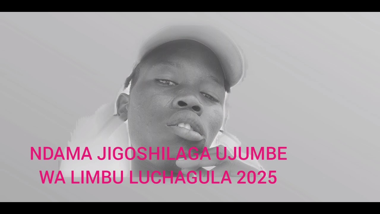 NDAMA JIGOSHILAGA UJUMBE WA LIMBU LUCHAGULA 2025 0769511250