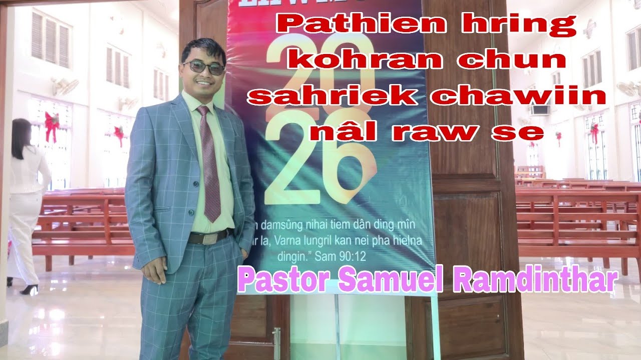 PATHIEN HRING KOHRAN CHUN HRIEK CHU CHAWIIN NÂL RAW SE | Pastor Samuel Ramdinthar | Dt 25.01.2026