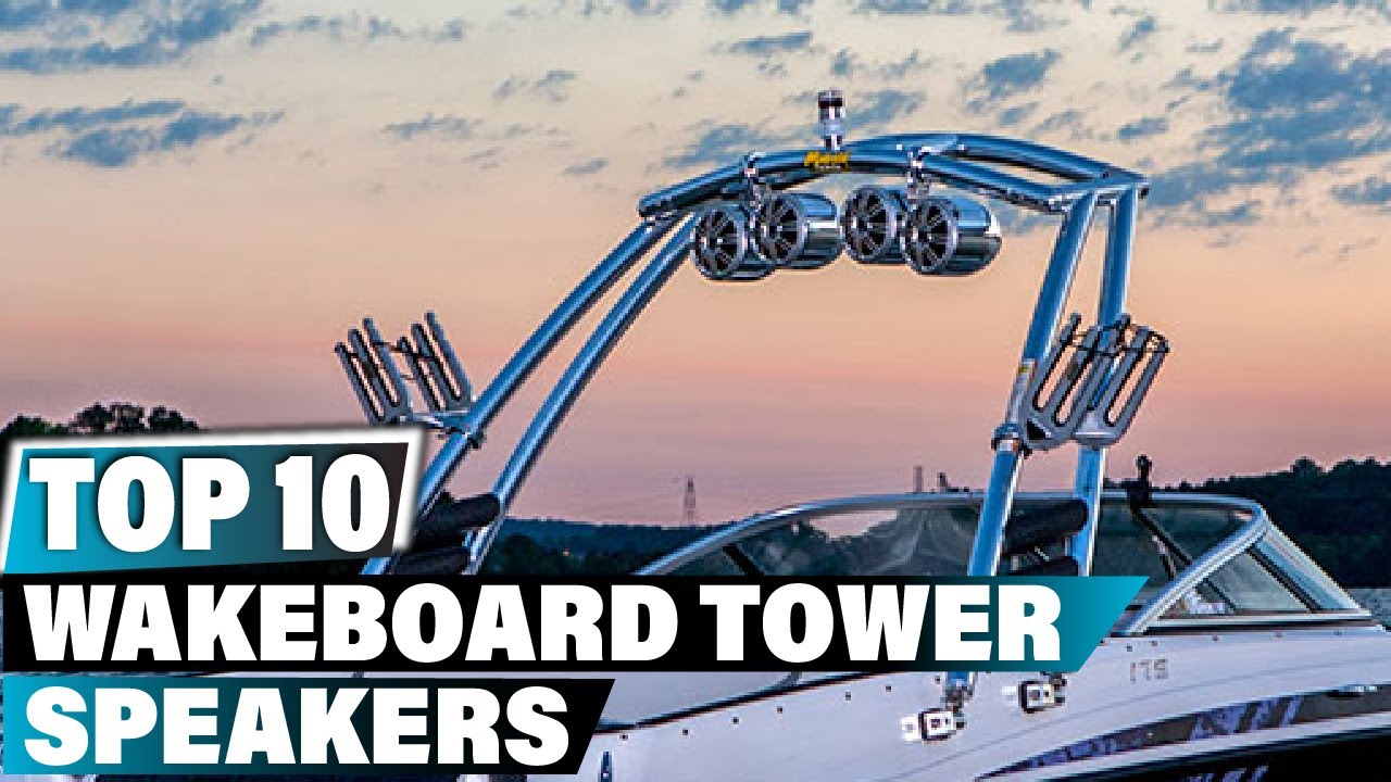 Best Speakers For Wakeboard Tower In 2025 - Top 10 Speakers For Wakeboard Towers Review