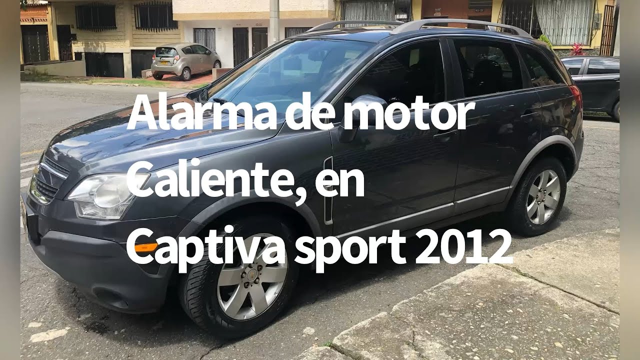 Alarma de motor caliente en captiva sport 2012