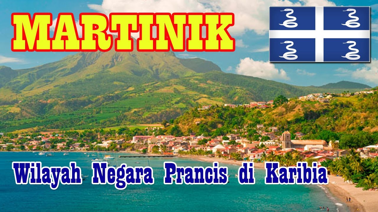 Martinik Wilayah Negara Perancis di Karibia