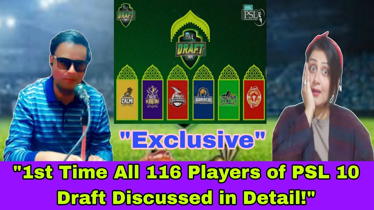 1st time All 116 Players of PSL10 Draft Discussed in Detail |PSL Draft 10 |Exclusive |Exclusive News
