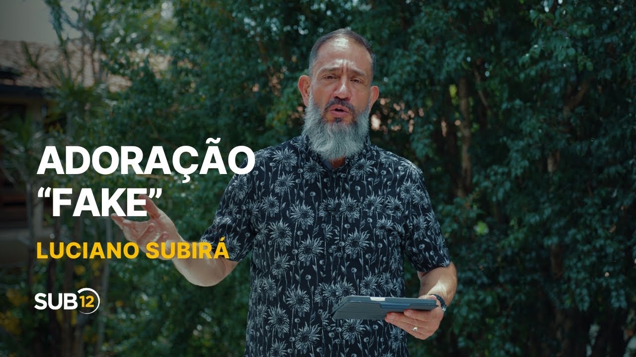 Luciano Subirá - ADORAÇÃO “FAKE” | SUB12