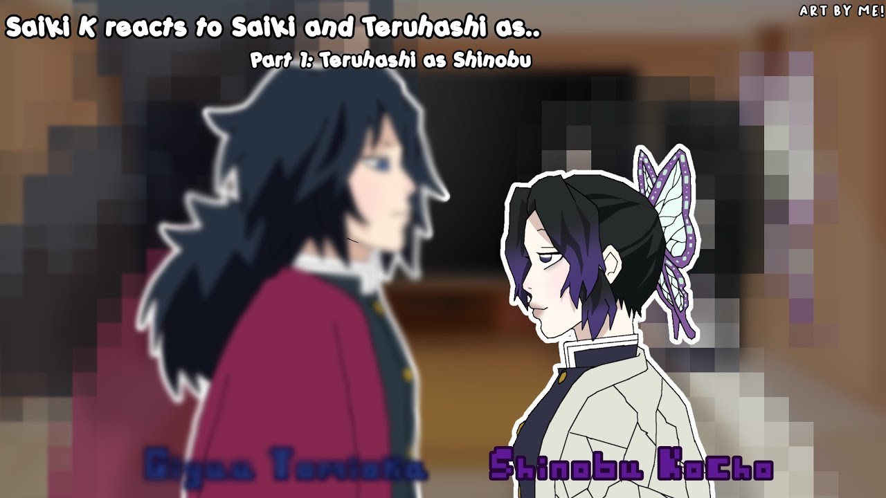 Put vid on 2x‼️|| Saiki K reacts to Saiki & Teruhashi as Giyuu and Shinobu || Pt. 1/2 ||