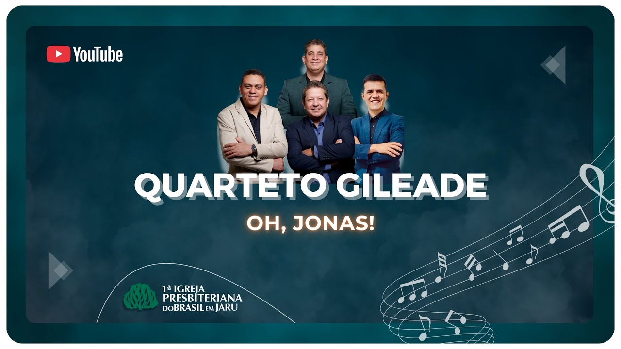 Quarteto Gileade | Oh, Jonas! | IPB Jaru